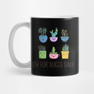 Oh For Succs Sake Succulents Cactus Succa For Plants Mug